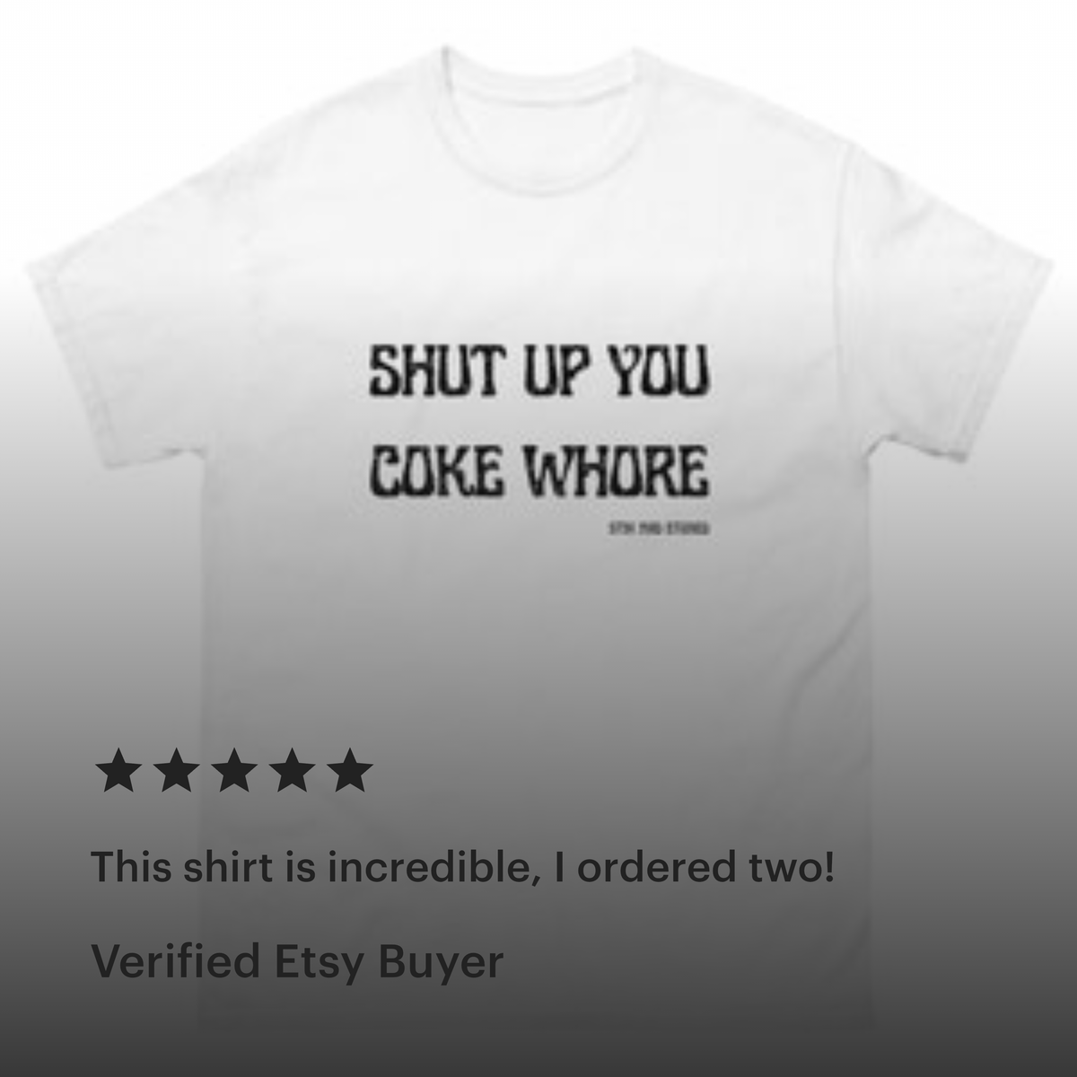 Coke Whore Classic | Shut Up You Coke Whore| Funny Graphic Streetwear Tee – Let the Shirt Do the Talking | White Shirt